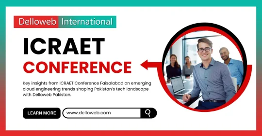 Delloweb International promotes the ICRAET Conference, highlighting insights on cloud engineering trends in Pakistan’s tech landscape.