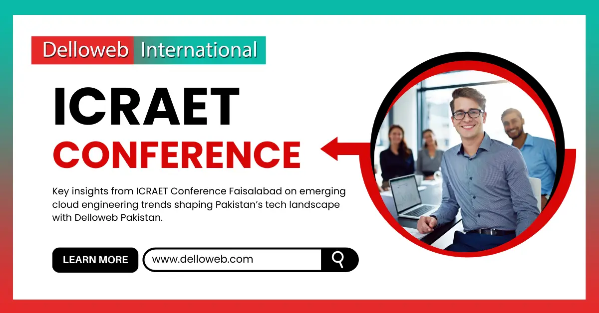 Delloweb International promotes the ICRAET Conference, highlighting insights on cloud engineering trends in Pakistan’s tech landscape.
