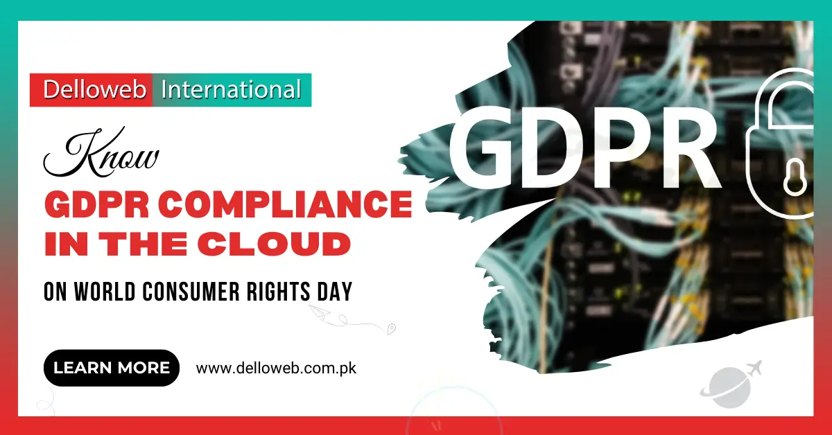 Promotional graphic for Delloweb Pakistan, highlighting GDPR compliance in the cloud for World Consumer Rights Day.