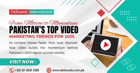 Top Video Marketing Trends Dominating Pakistan in 2025