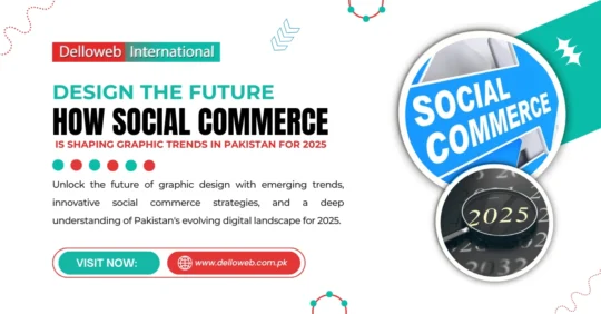 Graphic Design Trends in Pakistan for 2025 by Delloweb Pakistan